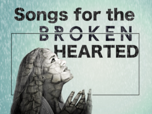 Songs for the Broken Hearted