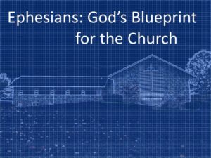 Ephesians: God's Blueprint for the Church