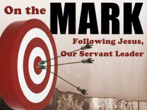 On the Mark: Following Jesus, Our Servant Leader