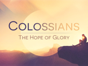 Colossians: The Hope of Glory